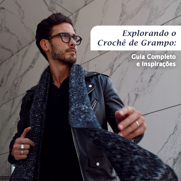 Explorando o Crochê de Grampo: Guia Completo e Inspirações